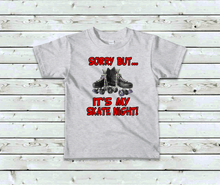 Load image into Gallery viewer, SORRY BUT.... It&#39;s My Skate Night
