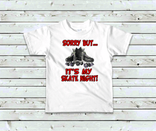 Load image into Gallery viewer, SORRY BUT.... It&#39;s My Skate Night

