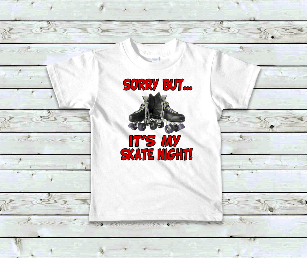 SORRY BUT.... It's My Skate Night